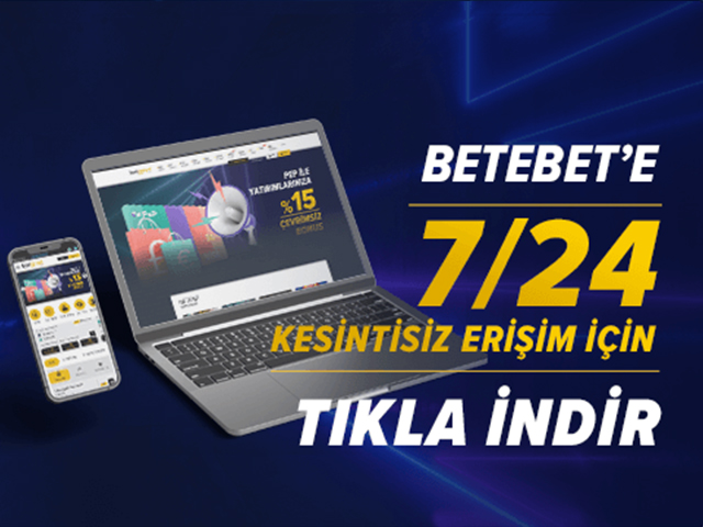 Betebet'e 7/24 Kesintisiz Erişim Keyfi