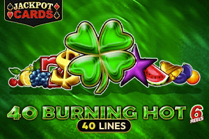 40 Burning Hot 6 Reels