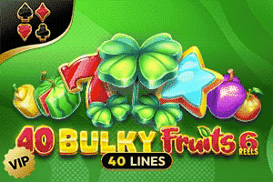 40 Bulky Fruits 6 Reels VIP