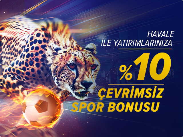 HAVALE İLE YATIRIMLARINIZA %10 ÇEVRİMSİZ SPOR BONUSU
